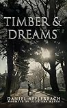 Timber and Dreams by Daniel Afflerbach