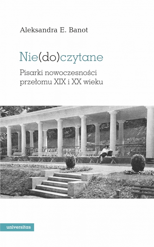 Nie(do)czytane. Pisarki nowoczesności przełomu XIX i XX wieku