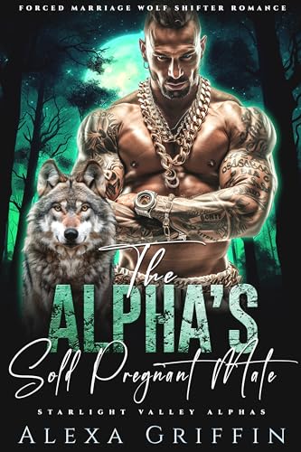 The Alpha’s Sold Pregnant Mate (Starlight Valley Alphas, #5)