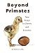 Beyond Primates: New Essays...