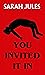 You Invited It In