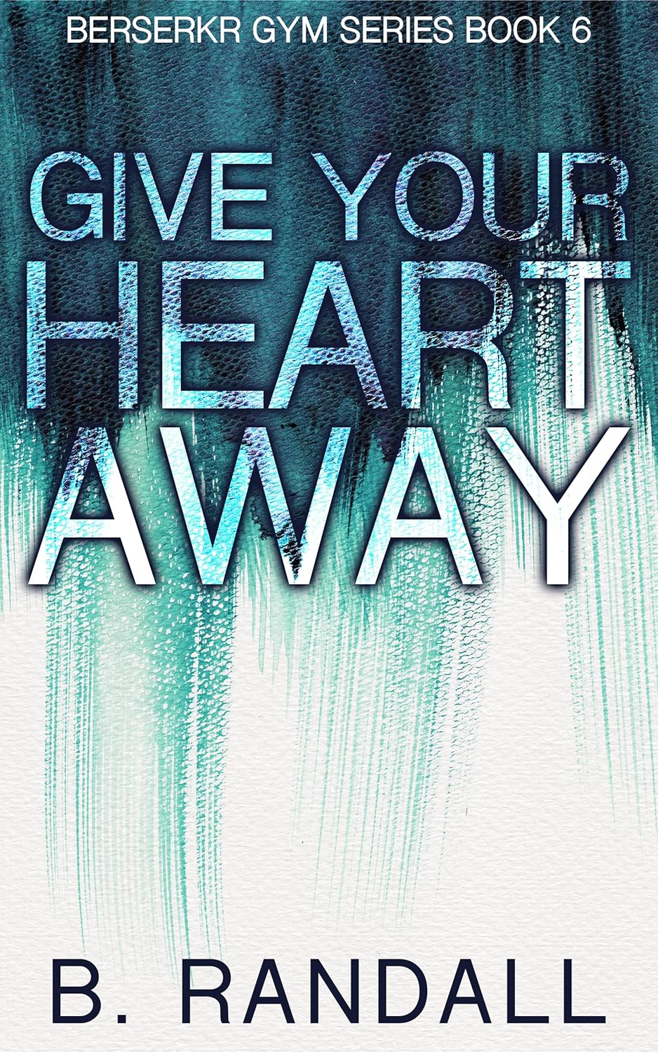 Give Your Heart Away (Berserkr Gym #6)