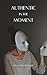 Authentic In The Moment by David Grachek