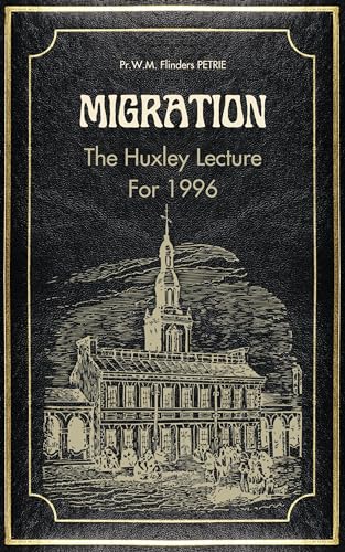 Migration : The Huxley Lecture For 1906 (Kindle Edition)