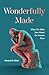 Wonderfully Made: What the ...