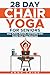 28 Day Chair Yoga for Senio...