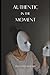 Authentic In The Moment by David Grachek