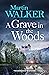 A Grave in the Woods (Bruno, Chief of Police #17) by Martin Walker