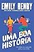 Uma Boa História by Emily Henry