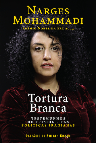Tortura Branca - Testemunhos de Prisioneiras Políticas Iranianas