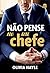 Não pense no seu chefe