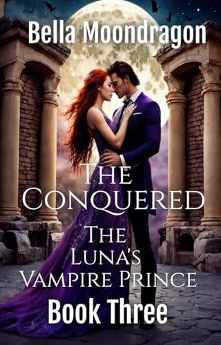 The Conquered (Luna's Vampire Prince Book 3)