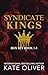 Syndicate Kings Box Set 1-3 by Kate     Oliver Syndicate Kings Box Set 1-3 by Kate     Oliver