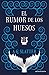 El rumor de los huesos