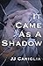 It Came As A Shadow