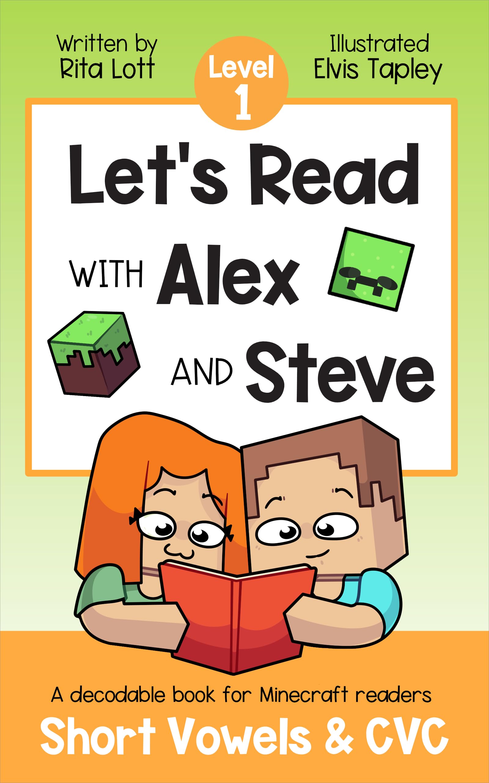 Let's Read With Alex and Steve! Level 1 - Short Vowels and CVC Words: A Decodable Book for Minecraft Readers (Let's Read With Alex and Steve! A Decodable Series for Minecraft Readers 2)