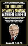 Book cover for The Intelligent Investor's Mistakes: Warren Buffett: 38 Buffett’s Investment Stories, Gain Wisdom, Master Risk and Maximize Profits to Build Enduring Wealth
