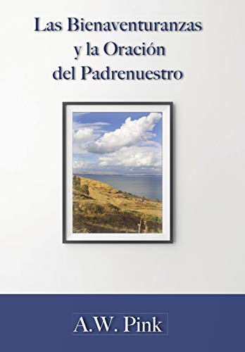 Las bienaventuranzas y la oración del padrenuestro (Spanish Edition)