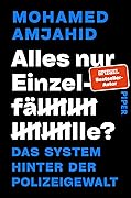 Alles nur Einzelfälle?: Das System hinter der Polizeigewalt