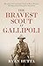 The Bravest Scout at Gallipoli by Ryan Butta