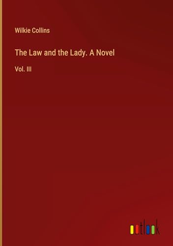 The Law and the Lady. A Novel: Vol. III