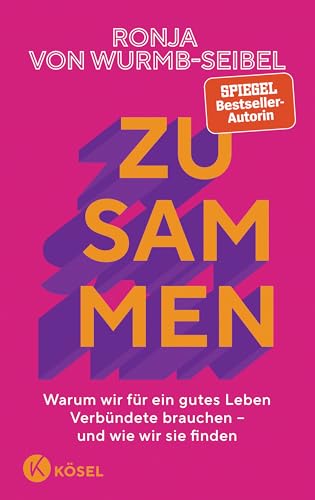 Zusammen: Warum wir für ein gutes Leben Verbündete brauchen – und wie wir sie finden (Kindle Edition)