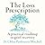 The Loss Prescription: A practical roadmap to grief recovery