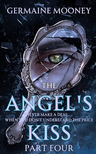 The Angel's Kiss: Part Four (The Angels Kiss Book 4)