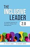 The Inclusive Leader 2.0: An Applied Approach To Diversity, Change, And Management