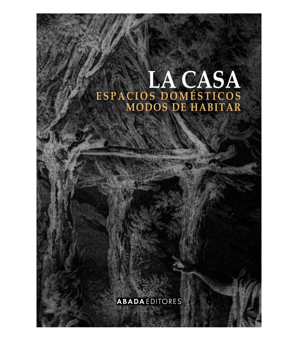 La casa: espacios domésticos. Modos de habitar (ebook)