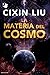 La materia del cosmo by Liu Cixin