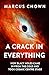 A Crack in Everything: How ...