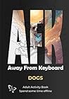 AFK: Away From Keyboard | Dogs: Adult Activity Book | Spend some time offline AFK: Away From Keyboard | Dogs: Adult Activity Book | Spend some time offline