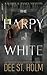The Harpy In White by Dee St. Holm