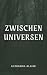 Zwischen Universen by Katharina Glaser Zwischen Universen by Katharina Glaser