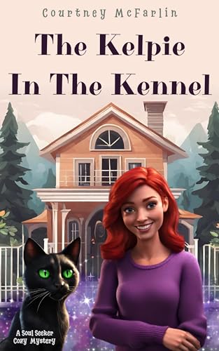 The Kelpie in the Kennel (Soul Seeker Cozy Mystery, #12)