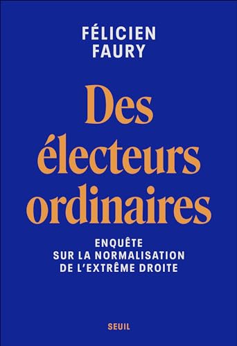 Des électeurs ordinaires : Enquête sur la normalisation de l'extrême droite (Kindle Edition)