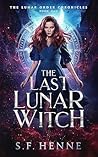 The Last Lunar Witch by S.F. Henne