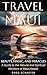 Travel Maui - Beauty, Magic...