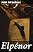 Elpénor: Exploration des thèmes de l'amour, de la perte et de la séparation dans un style captivant et poétique (French Edition)