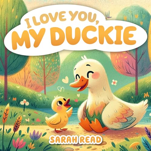 I Love You, My Duckie: Bedtime Story About Farm Animals, Nursery Rhymes For Kids Ages 1-3 (I Love You Series Book 1)