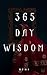 365 DAY WISDOM