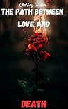The Path Between Love And Death: An enemies to lovers dark romance (The Path Series Book 1) Book cover for The Path Between Love And Death: An enemies to lovers dark romance (The Path Series Book 1)