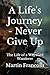 A Life's Journey - Never Give Up: The Life of a Wayward Wanderer