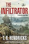 The Infiltrator by T.R. Hendricks