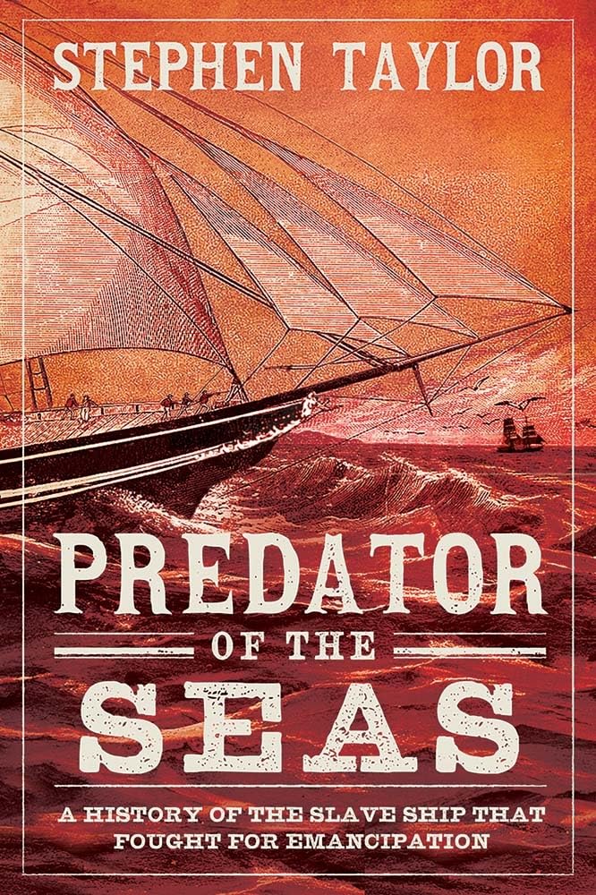 Predator of the Seas: A History of the Slaveship that Fought for Emancipation