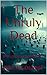 The Unruly Dead: The Unvacc...