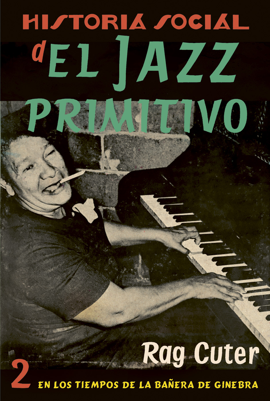 Historia social del jazz primitivo, vol. 2: En los tiempos de la bañera de ginebra (Paperback)