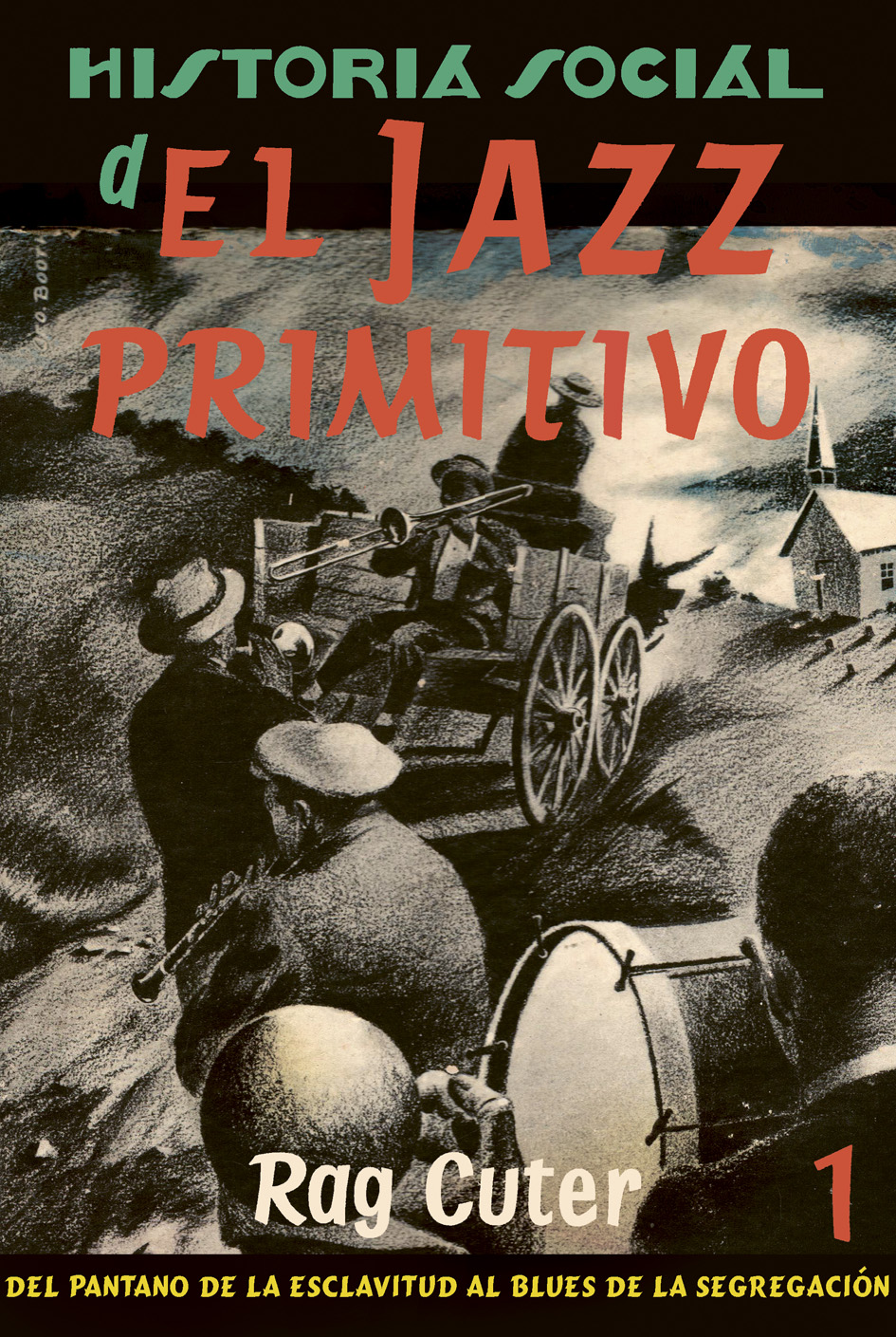 Historia social del jazz primitivo, vol. 1: Del pantano de la esclavitud al blues de la segregación (Paperback)