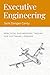 Executive Engineering: Practical Engineering Theory for Software Leaders
